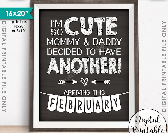 Baby Number 2 Pregnancy Announcement, I'm So Cute Mommy & Daddy Decided to Have Another, FEBRUARY Dated Chalkboard Style PRINTABLE Sign <ID>