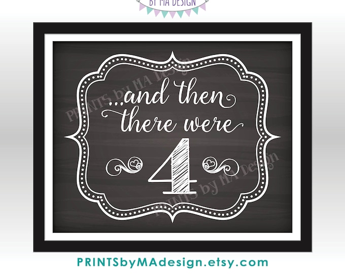 And Then There Were 4 Pregnancy Announcement, Family of Four Baby #2 Reveal, PRINTABLE 8x10/16x20” Chalkboard Style Sign <ID>