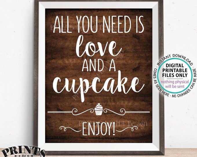 All You Need is Love and a Cupcake Sign, Wedding Cake Sign, PRINTABLE 8x10” Brown Rustic Wood Style Cupcake Sign <ID>