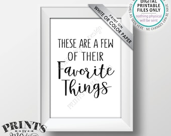 These Are a Few of Their Favorite Things Sign, Rehearsal Dinner, Love Engagement Wedding Shower, Anniversary Party, PRINTABLE 5x7” Sign <ID>