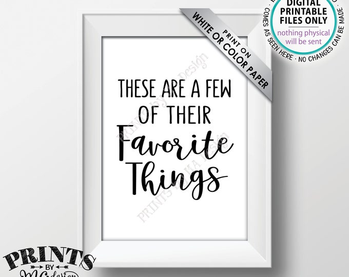 These Are a Few of Their Favorite Things Sign, Rehearsal Dinner, Love Engagement Wedding Shower, Anniversary Party, PRINTABLE 5x7” Sign <ID>