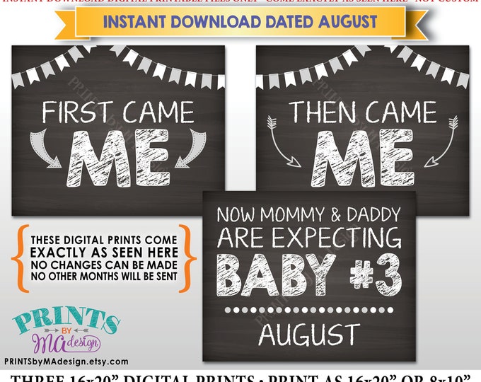 3rd Baby Pregnancy Announcement, First Came Me Then Came Me, Baby #3 due in AUGUST Dated Chalkboard Style PRINTABLE Baby Reveal Signs <ID>
