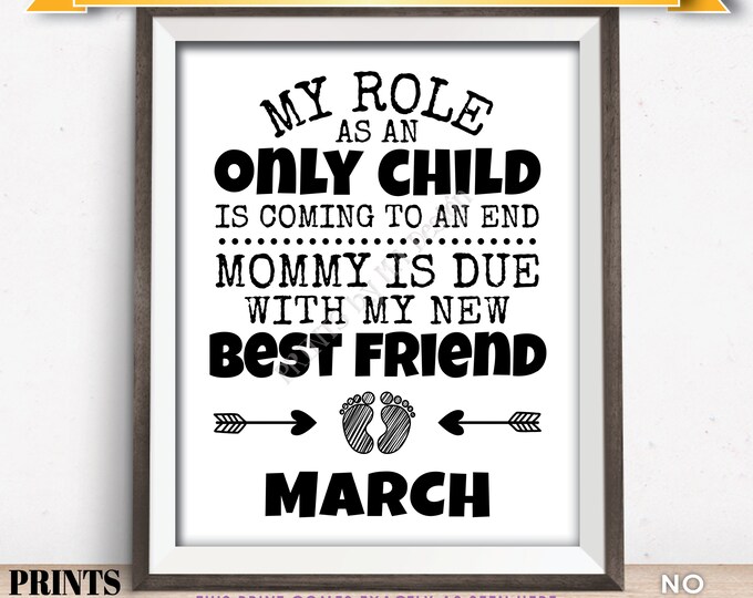 Baby Number 2 Pregnancy Announcement, My Role as an Only Child is Coming to an End in MARCH Dated PRINTABLE Baby #2 Reveal Sign <ID>
