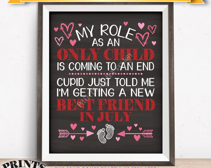 Valentine's Day Pregnancy Announcement, Role as an Only Child Ends, New Best Friend due in JULY Dated PRINTABLE Chalkboard Style Sign <ID>