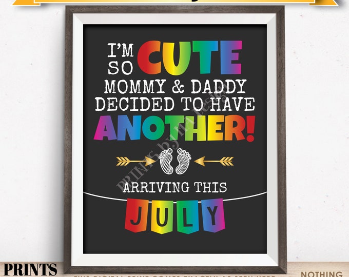 Rainbow Baby Number 2 Pregnancy Announcement, I'm So Cute Mommy & Daddy Decided to Have Another in JULY Dated PRINTABLE Reveal Sign <ID>