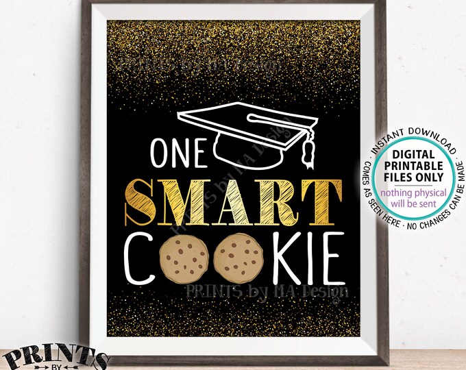 One Smart Cookie Sign, Graduation Party Decorations, Graduation Party Sweet Treat, PRINTABLE 8x10” Black & Gold Glitter Sign <ID>