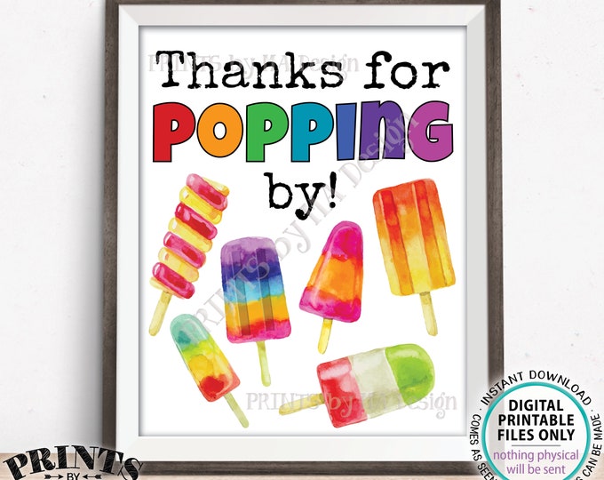 Thanks for Popping By Sign, Thanks for Coming, Ice Cream Social, PRINTABLE 8x10/16x20” Sign with Colorful Watercolor Style Ice Pops <ID>