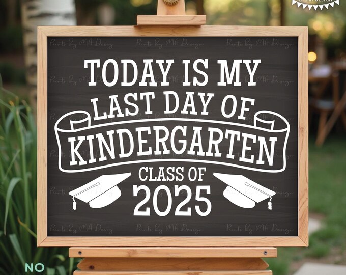 Last Day of Kindergarten Sign, Graduation Class of 2025, PRINTABLE 8x10/16x20” Chalkboard Style Kindergarten Grad Party Decoration <ID>