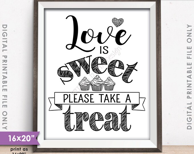 Love is Sweet Please Take a Treat, Wedding Anniversary, Sweet Treats, Cupcake, Dessert, PRINTABLE 8x10/16x20” Sign <ID>