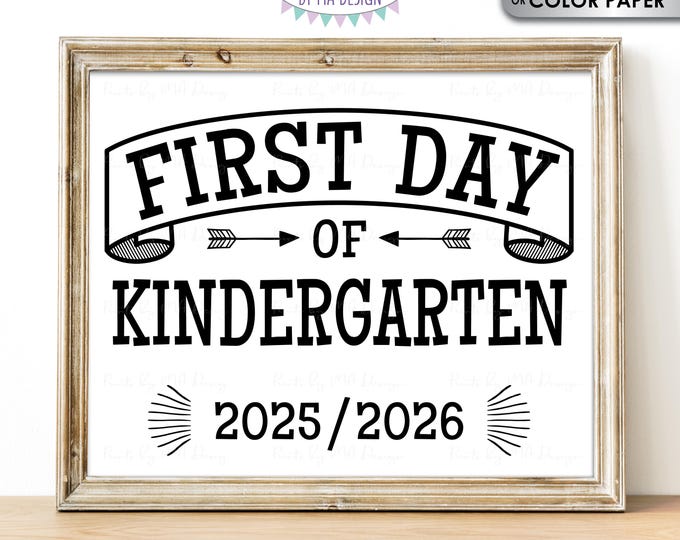 First Day of School Sign, Starting Kindergarten, Kindergartener, 2025-2026 dated PRINTABLE 8x10/16x20” Back to School Sign <ID>