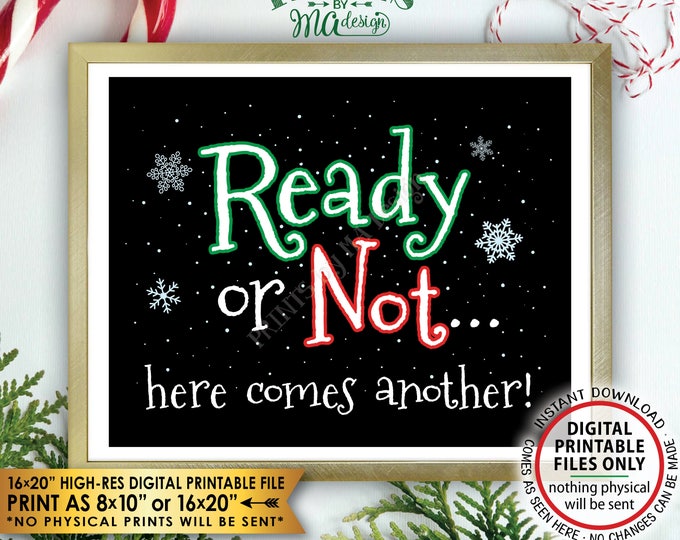 Christmas Pregnancy Announcement Ready or Not Here Comes Another Baby #2, Baby #3, Baby #4, Pregnant Again, PRINTABLE 8x10/16x20” Sign <ID>