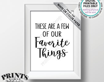 These Are a Few of Our Favorite Things Sign, Rehearsal Dinner, Love, Engagement, Wedding Shower, Anniversary Party, PRINTABLE 5x7” Sign <ID>