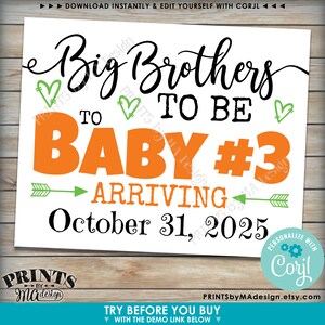May include: A white announcement sign with the text "Big Brothers to be Baby #3 Arriving October 31, 2025." The text is in black and orange, with green accents. The sign includes the shop's logo and a call to personalize the design.