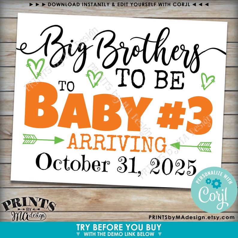 May include: A white announcement sign with the text "Big Brothers to be Baby #3 Arriving October 31, 2025." The text is in black and orange, with green accents. The sign includes the shop's logo and a call to personalize the design.