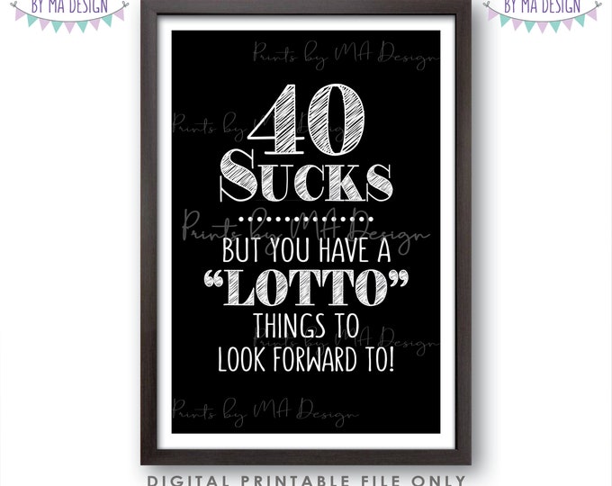 40th Birthday, 40 Sucks Lottery Sign, Lotto Things to Look Forward To, 40th Birthday Gift, PRINTABLE Black & White 4x6” Sign <ID>
