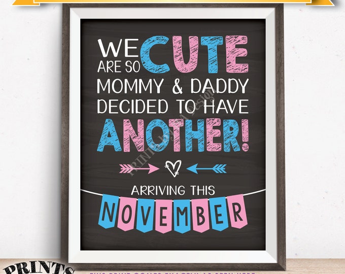 Pregnancy Announcement We Are So Cute Mommy & Daddy Decided to Have Another in NOVEMBER dated PRINTABLE 8x10/16x20” Baby Reveal Sign <ID>