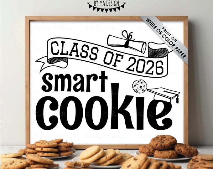 Class of 2026 Smart Cookie Sign, Graduation Party Decorations, Sweet Treats, PRINTABLE 8x10/16x20” Black & White 2026 Grad Cookie Sign <ID>