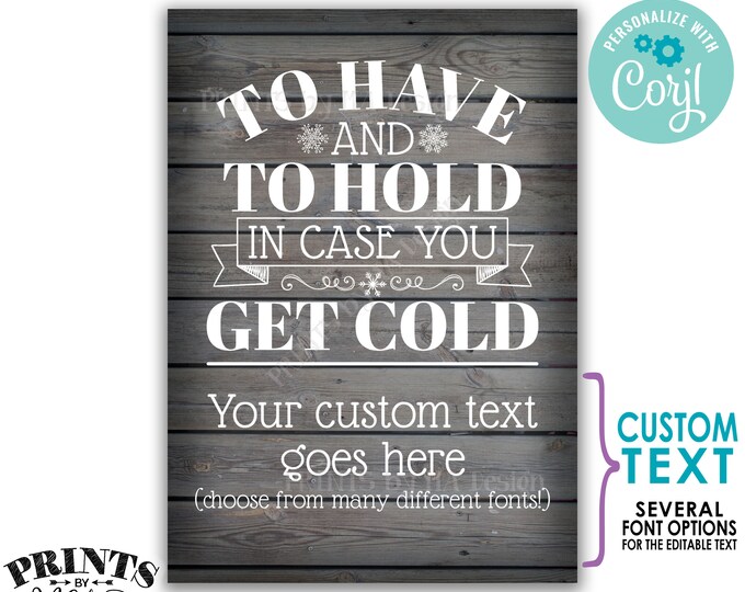To Have and To Hold In Case You Get Cold Sign, Custom PRINTABLE 5x7” Gray Rustic Wood Style Wedding Sign <Edit Yourself with Corjl>