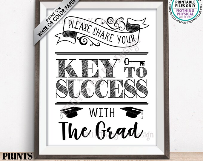 Please share your Key to Success with the Grad, Graduate Advice Sign, Black & White PRINTABLE 8x10/16x20” Graduation Party Decoration <ID>