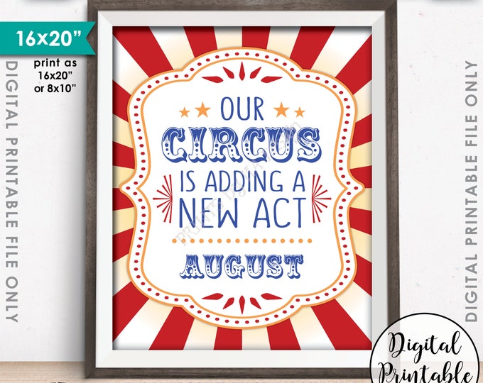 Circus Pregnancy Announcement, Carnival Themed Photo Prop, Our Circus is Adding a New Act in AUGUST Dated PRINTABLE Baby Reveal Sign <ID>