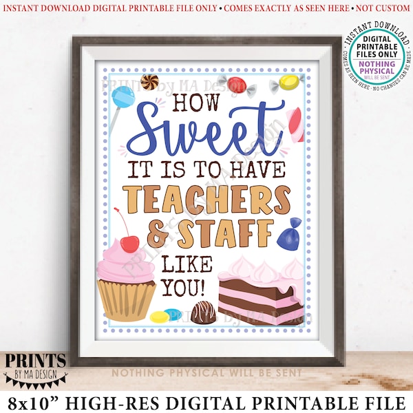 Sweet Treat Teacher Appreciation Sign, How Sweet it is to have Teachers and Staff like you, Sweet Treat Display, PRINTABLE 8x10” Sign <ID>