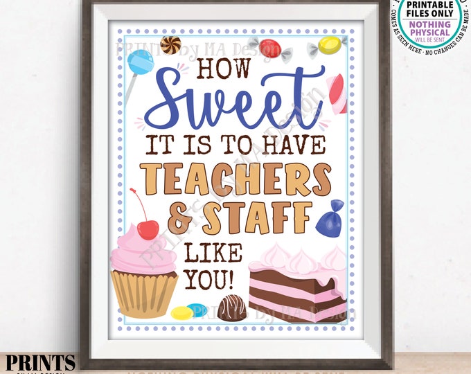 Sweet Treat Teacher Appreciation Sign, How Sweet it is to have Teachers and Staff like you, Sweet Treat Display, PRINTABLE 8x10” Sign <ID>