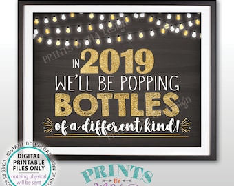 New Years Pregnancy Announcement, Popping Bottles of a Different Kind in 2019, Gold, PRITNABLE Chalkboard Style New Year Pregnancy Sign <ID>