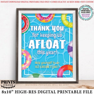 May include: A blue and white printable sign with a pool and colorful pool floats. The sign says "Thank you for keeping us afloat this year! Help yourself to an ice cream float!"