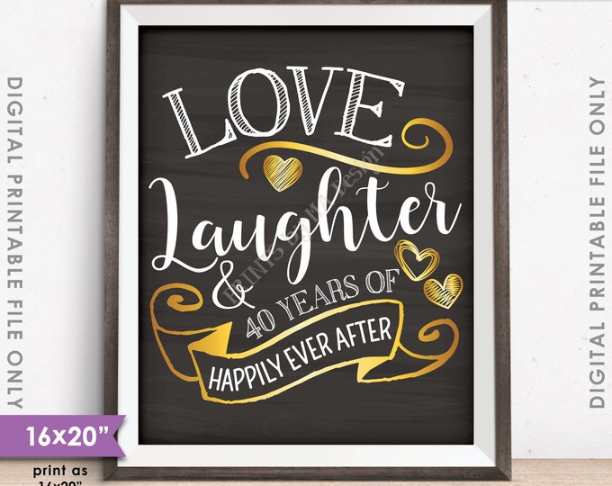 40th Anniversary Gift, Love Laughter Happily Ever After 40 Years of Marriage, Instant Download 8x10/16x20” Chalkboard Style Printable File