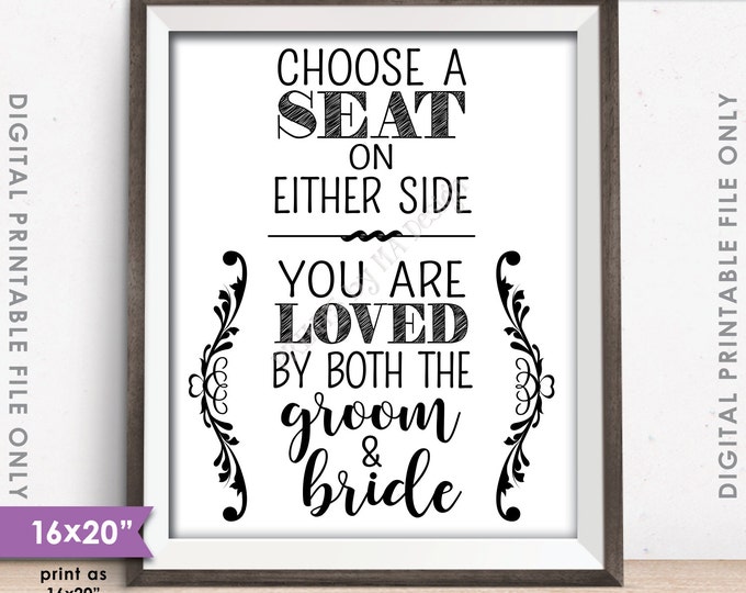 Choose a Seat on Either Side You Are Loved by Both the Groom & Bride Sign, Seat Not a Side, PRINTABLE 8x10/16x20” Wedding Seating Sign <ID>