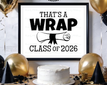 Class of 2026 That's a Wrap Sign, High School Graduation Diploma, PRINTABLE 8x10/16x20” Black & White 2026 Grad Sign <ID>
