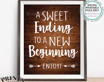 A Sweet Ending to a New Beginning Sign, Retirement Party, Graduation Party, Sweet Treats Sign, PRINTABLE 8x10” Rustic Wood Style Sign <ID>
