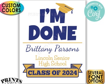 I'm Done Graduation Party Welcome Sign, Class of Decorations, Custom Colors, PRINTABLE 8x10/16x20” Sign <Edit Yourself with Corjl>