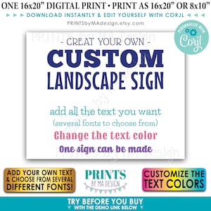 May include: A digital printable sign template for creating custom landscape signs. The sign is white with blue text that says "Create Your Own - Custom Landscape Sign". The sign also includes instructions for adding text, choosing fonts, and changing the text color. The sign is available in two sizes: 16x20 inches or 8x10 inches.