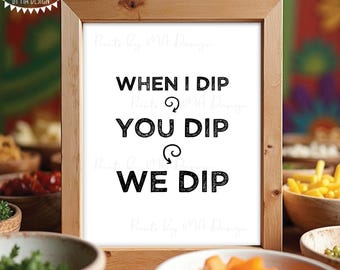 When I Dip You Dip We Dip PRINTABLE 8x10/16x20” Sign, Party Food Sign, Birthday, Graduation, Football, Retirement <ID>