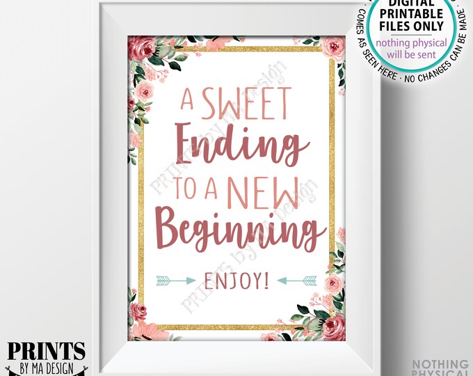 A Sweet Ending to a New Beginning Sign, Sweet Treats, Birthday, Graduation, Retirement, PRINTABLE 5x7” Blush/Rose Gold Floral Bar Sign <ID>