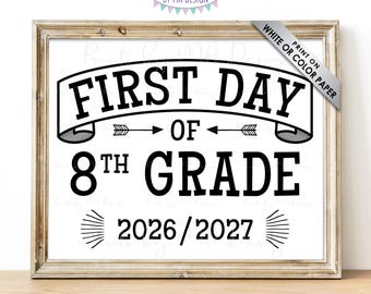 First Day of School Sign, Eighth Grader, Starting 8th Grade, 2026-2027 dated PRINTABLE 8x10/16x20” Back to School Sign, Grade Eight <ID>