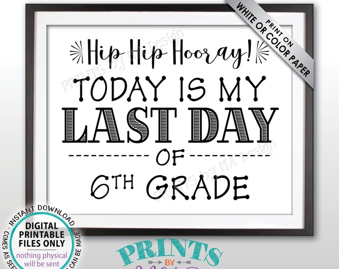 SALE! Last Day of School Sign, Last Day of 6th Grade Sign, School's Out, Last Day of Sixth Grade Sign, Black Text PRINTABLE 8.5x11" Sign