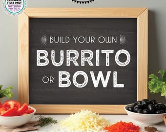 Build Your Own Burrito or Bowl Sign, Graduation Birthday Wedding, PRINTABLE 8x10/16x20” Chalkboard Style Sign, Tacos, Nacho Bar <ID>