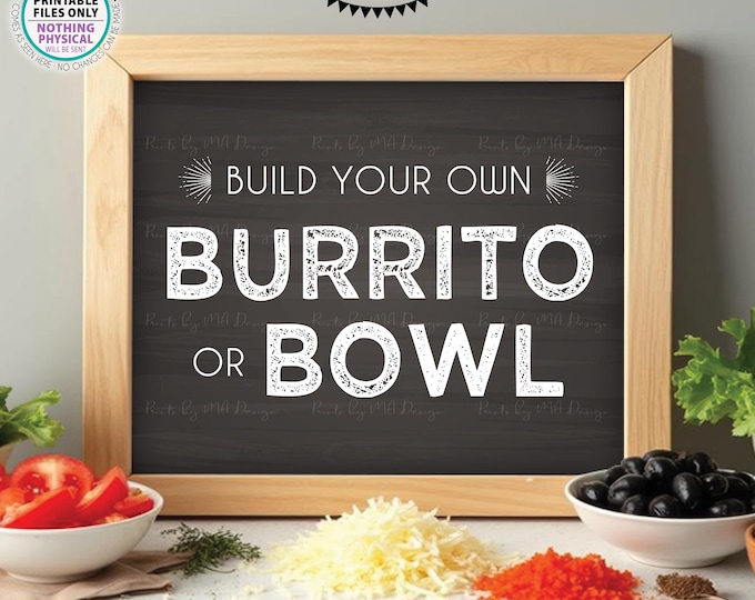 Build Your Own Burrito or Bowl Sign, Graduation Birthday Wedding, PRINTABLE 8x10/16x20” Chalkboard Style Sign, Tacos, Nacho Bar <ID>