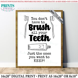 May include: A framed digital print with a humorous dental theme. The black and white artwork features two toothbrush illustrations and the text "You don't have to brush all your teeth. Just the ones you want to KEEP!" A tube of toothpaste is also shown.