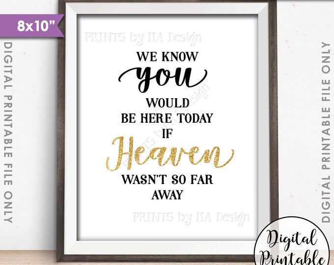 Heaven Sign, We Know You Would Be Here Today if Heaven Wasn't So Far Away, Gold Glitter Wedding Tribute, Printable 8x10” Instant Download