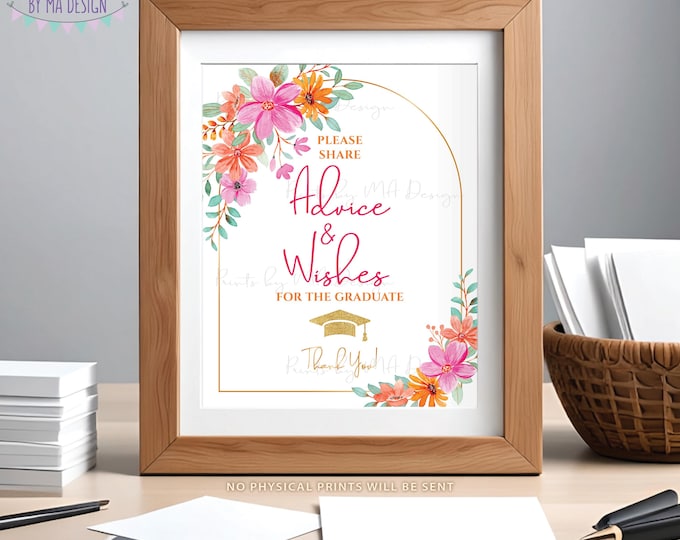 Please Leave Advice and Well Wishes for the Grad, Graduation Party Decor, Pink and Orange Flowers, PRINTABLE 8x10/16x20” Sign <ID>