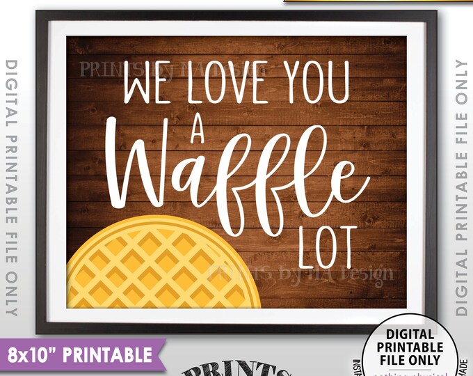 Waffle Sign, We Love You a Waffle Lot, Wedding Breakfast, Wedding Brunch, Waffle Station, Waffle Bar, Rustic Wood Style PRINTABLE 8x10” <ID>