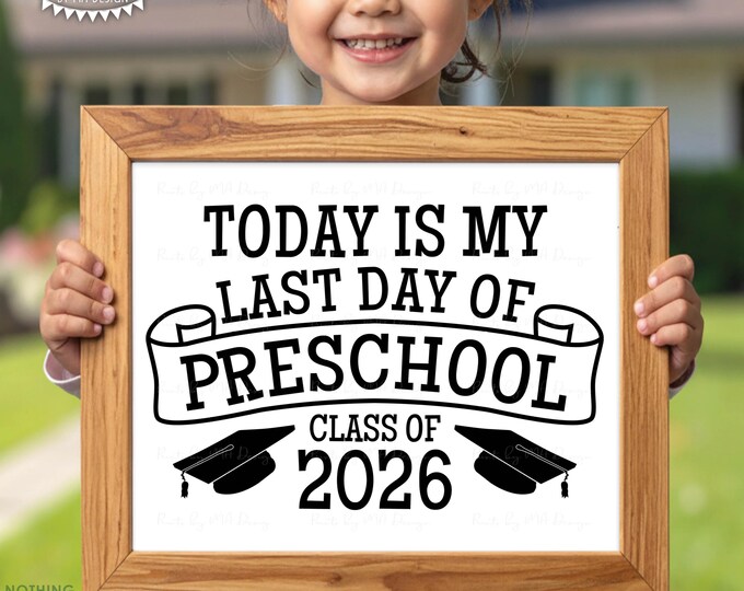 My Last Day of Preschool Sign, PreK Graduate, Grad Class of 2026, PRINTABLE Black & White 8x10/16x20” Graduation Party Decoration <ID>
