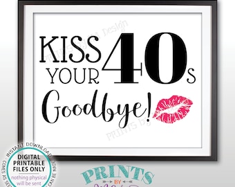 50th Birthday Sign, Kiss Your 40s Goodbye, Funny 50th Candy Bar Sign, Fiftieth Bday Party Decor, PRINTABLE 8x10/16x20” Sign <ID>