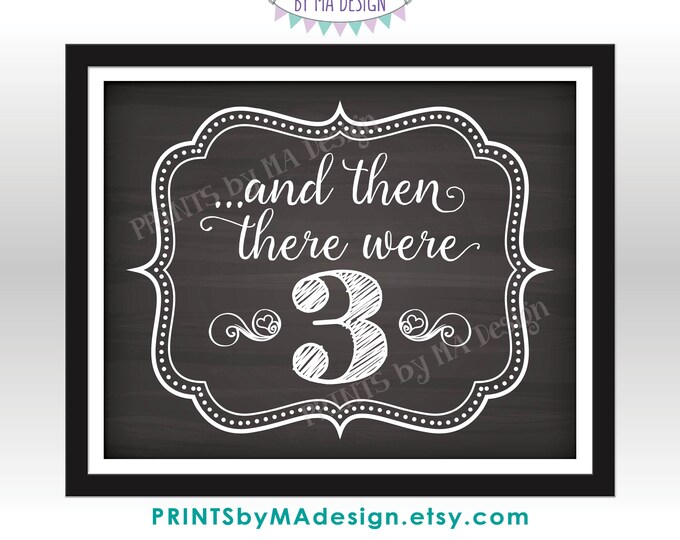 And Then There Were 3 Pregnancy Announcement, Family of Three, Due with First Baby Reveal, PRINTABLE 8x10/16x20” Chalkboard Style Sign <ID>