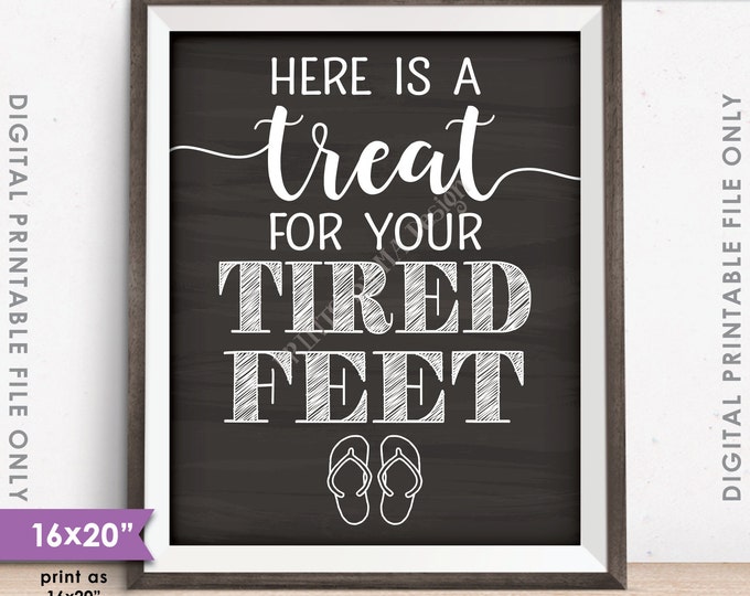 Flip Flop Sign, Here is a Treat for your Tired Feet, Wedding Dancing Sign, Chalkboard Style 8x10/16x20" Instant Download Digital Printable