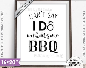 Can't Say I Do Without Some BBQ, Wedding Barbeque, I Do BBQ, Engagement Party, Rehearsal, Shower BBQ, 8x10/16x20” Printable Instant Download