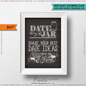 May include: A printable 5x7 inch sign with a chalkboard background and white text that reads "Date Jar" with a drawing of a mason jar. The text continues with "Share your best date ideas with the future Mr. & Mrs."